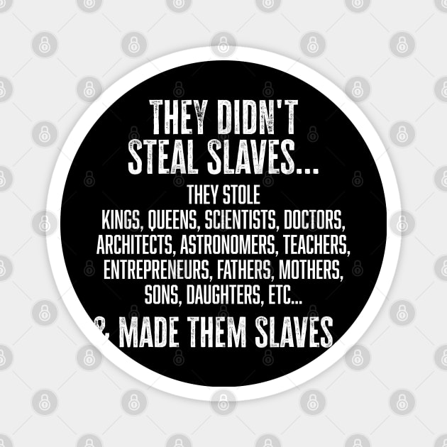 They didn't steal slaves...they made them Magnet by UrbanLifeApparel